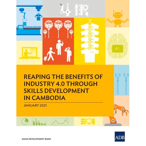 Reaping the Benefits of Industry 4.0 through Skills Development in Cambodia - Paperback