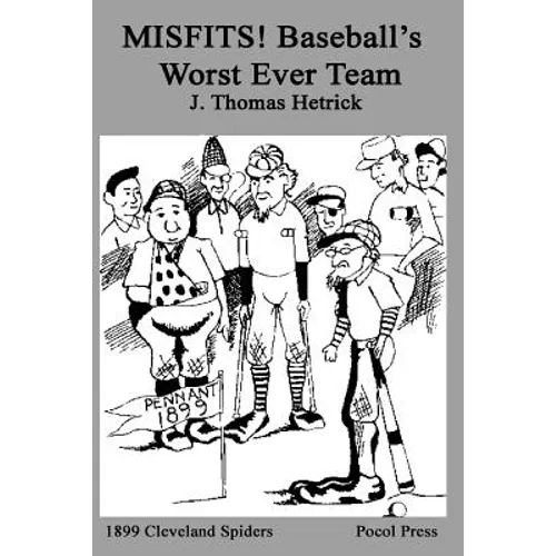 MISFITS! Baseball's Worst Ever Team: 1899 Cleveland Spiders - Paperback