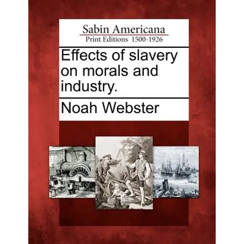 Effects of Slavery on Morals and Industry. - Paperback