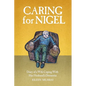 Caring for Nigel: Diary of a Wife Coping With Her Husband's Dementia - Paperback