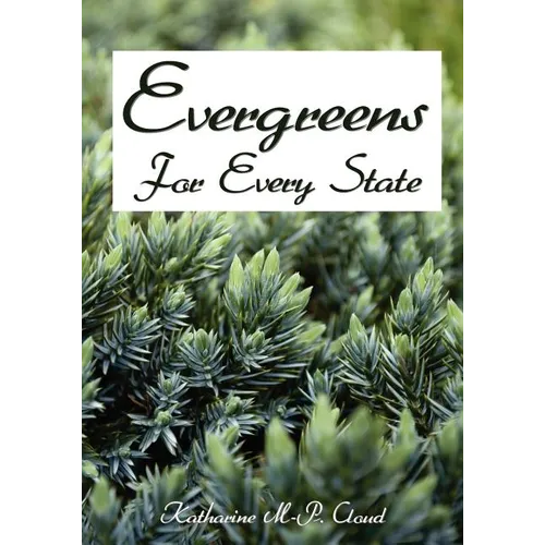 Evergreens For Every State: How to Select and Grow Them Successfully in Your Locality - Paperback