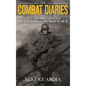 The Combat Diaries: True Stories from the Frontlines of World War II - Hardcover
