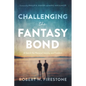 Challenging the Fantasy Bond: A Search for Personal Identity and Freedom - Paperback
