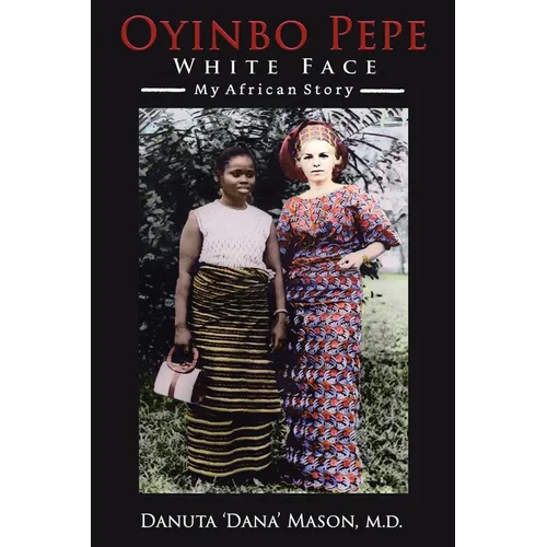 Oyinbo Pepe White Face: My African Story - Paperback