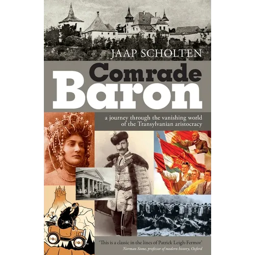 Comrade Baron: A journey through the vanishing world of the Transylvanian aristocracy - Paperback