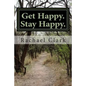 Get Happy. Stay Happy.: A workbook for overcoming depression and increasing happiness and wellbeing - Paperback
