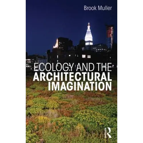 Ecology and the Architectural Imagination - Paperback