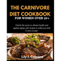 The Carnivore Diet Cookbook for Women Over 50+: Unlock the secret to vibrant health and ageless aging with recipes to make you look 10 years younger. - Paperback