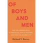 Of Boys and Men: Why the Modern Male Is Struggling, Why It Matters, and What to Do about It - Hardcover