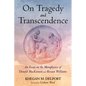 On Tragedy and Transcendence: An Essay on the Metaphysics of Donald MacKinnon and Rowan Williams - Hardcover