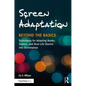 Screen Adaptation: Beyond the Basics: Techniques for Adapting Books, Comics and Real-Life Stories Into Screenplays - Paperback