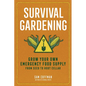 Survival Gardening: Grow Your Own Emergency Food Supply, from Seed to Root Cellar - Paperback
