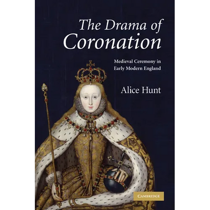 The Drama of Coronation: Medieval Ceremony in Early Modern England - Paperback