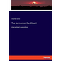 The Sermon on the Mount: A practical exposition - Paperback