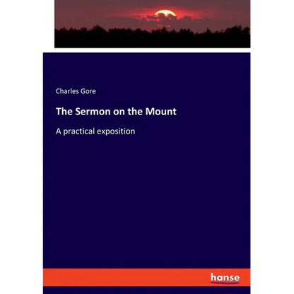 The Sermon on the Mount: A practical exposition - Paperback