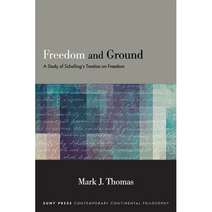 Freedom and Ground: A Study of Schelling's Treatise on Freedom - Hardcover