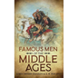Famous Men of the Middle Ages: Annotated - Hardcover