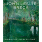 John Leslie Breck: American Impressionist - Hardcover