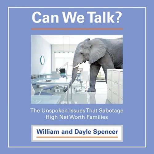 Can We Talk?: The Unspoken Issues That Sabotage High Net Worth Families - Paperback
