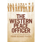 The Western Peace Officer: A Legacy of Law and Order - Paperback