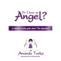 Do I Have an Angel?: A down to earth Guide about 'The Upstairs' - Paperback