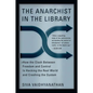 The Anarchist in the Library: How the Clash Between Freedom and Control Is Hacking the Real World and Crashing the System - Paperback