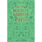 The Most Beautiful Gardens of Paris - Paperback