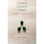 Upward, Outward, Inward - Paperback