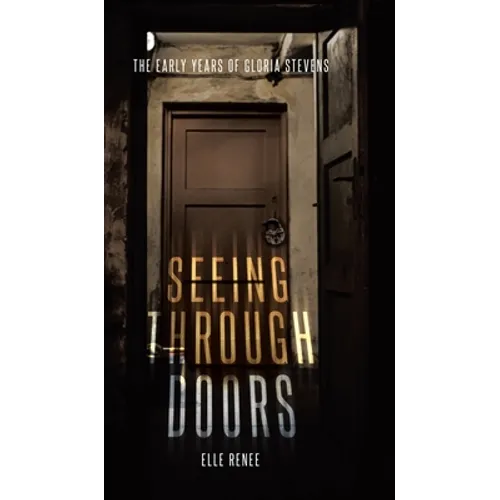 Seeing Through Doors: The Early Years of Gloria Stevens - Hardcover