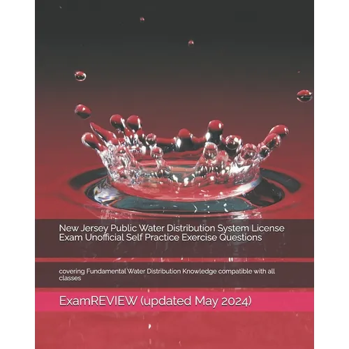 New Jersey Public Water Distribution System License Exam Unofficial Self Practice Exercise Questions: covering Fundamental Water Distribution Knowledg - Paperback