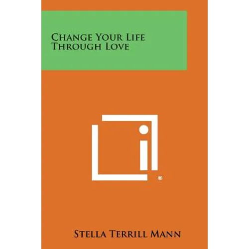 Change Your Life Through Love - Paperback