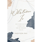 Whatever Is: Eight Sacred Qualities to Renew Your Mind and Transform Your Life - Paperback