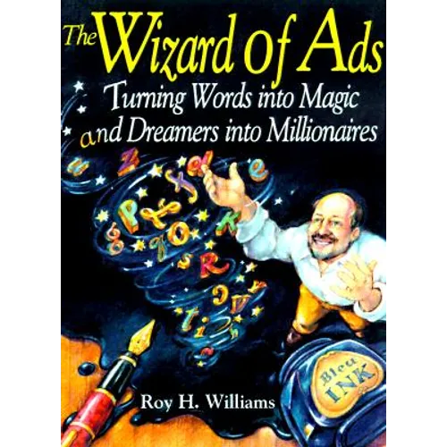 The Wizard of Ads: Turning Words Into Magic and Dreamers Into Millionaires - Paperback