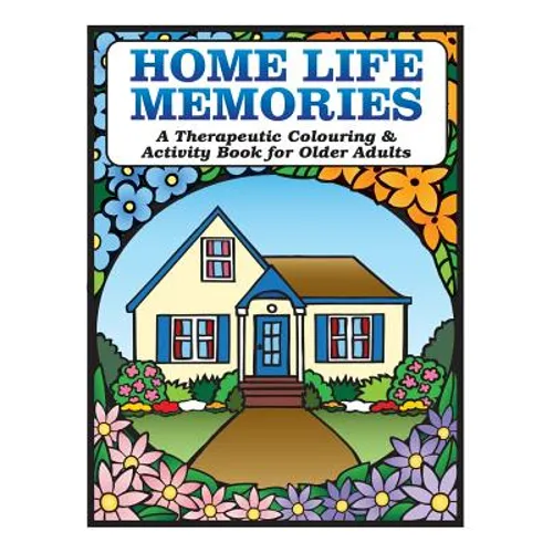 Home Life Memories: A Therapeutic Colouring & Activity Book for Older Adults - Paperback