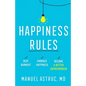 Happiness Rules: Beat Burnout, Embrace Happiness, and Become a Better Entrepreneur - Paperback