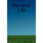 My Love, Life - Paperback