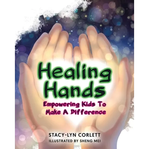 Healing Hands: Empowering Kids To Make A Difference - Paperback