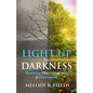 Light Up The Darkness: Breaking the Grip of Fear & Depression - Paperback