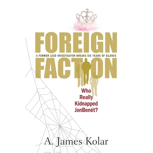 Foreign Faction - Who Really Kidnapped JonBenet? - Paperback