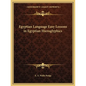 Egyptian Language Easy Lessons in Egyptian Hieroglyphics - Paperback
