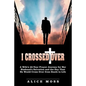 I Crossed Over: A Wife's 40-Year Prayer Journey for Her Husband's Salvation and the Day That He Would Cross Over from Death to Life - Paperback