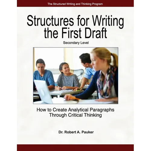 Structures for Writing the First Draft - Secondary Level: How to Create Analytical Paragraphs Through Critical Thinking - Paperback