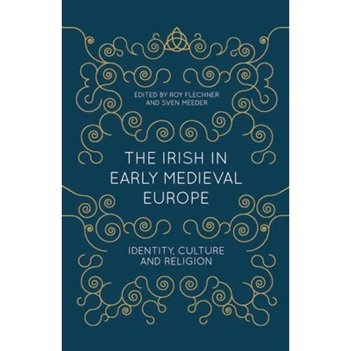 The Irish in Early Medieval Europe: Identity, Culture and Religion - Paperback