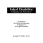 Faked Disability: A Shame of America: An Insult to the Medical Profession, A Disgrace to the Legal Profession - Paperback