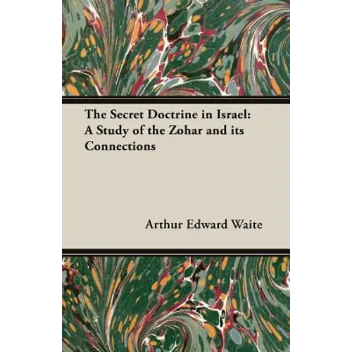 The Secret Doctrine in Israel: A Study of the Zohar and Its Connections - Paperback