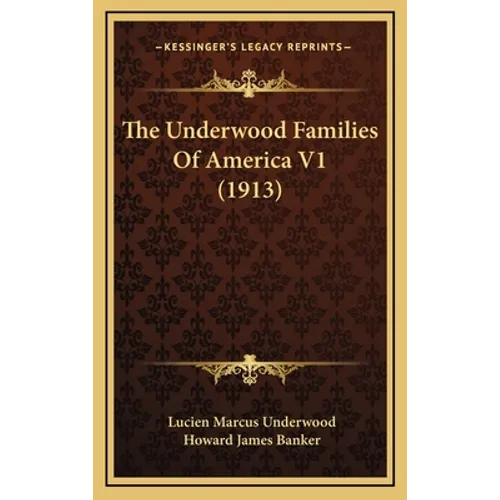 The Underwood Families Of America V1 (1913) - Hardcover
