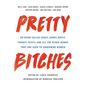 Pretty Bitches: On Being Called Crazy, Angry, Bossy, Frumpy, Feisty, and All the Other Words That Are Used to Undermine Women - Hardcover