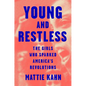 Young and Restless: The Girls Who Sparked America's Revolutions - Hardcover