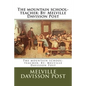 The mountain school-teacher: By: Melville Davisson Post - Paperback