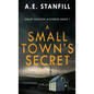 A Small Town's Secret - Hardcover